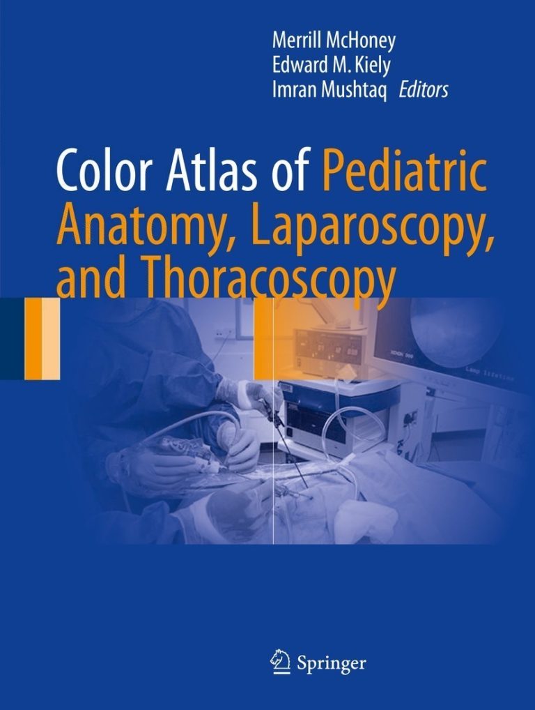 Color Atlas of Pediatric Anatomy, Laparoscopy, and Thoracoscopy (1st ...